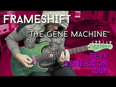 "The Gene Machine" with the Revv Generator 100P
