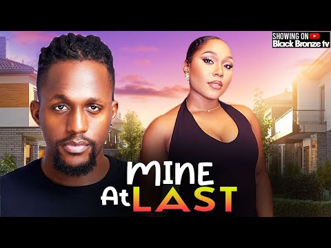 MINE AT LAST - MICHAEL DAPPA / EKAMA ETIM IYANG / - 2025 NOLLYWOOD LATEST MOVIES
