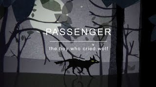 Passenger | The Boy Who Cried Wolf (Official Video)