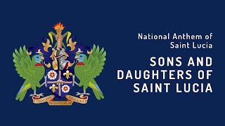 National Anthem of Saint Lucia - Sons and Daughters of Saint Lucia (1979 - Present)