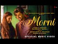 Morni Official Music Video Darshan Raval Divyansha K Siddharth A B Naushad Khan Indie Music