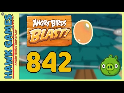 Angry Birds Blast Level 842 - 3 Stars Walkthrough, No Boosters