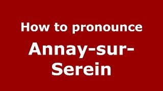 How to pronounce Annay-Sur-Serein
