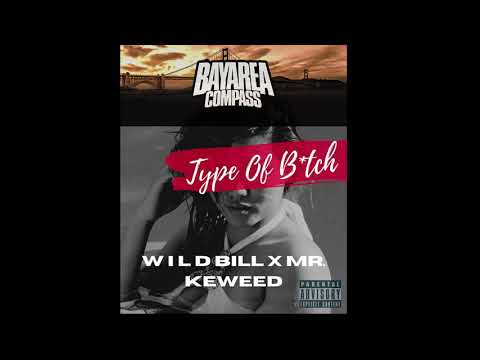 Wild Bill x Mr. Keweed - Type of B*tch [BayAreaCompass]