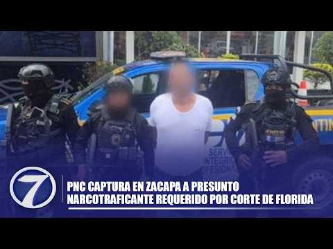 PNC captura en Zacapa a presunto narcotraficante requerido por corte de Florida