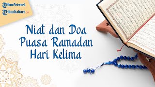 Bacaan Niat dan Doa Hari Kelima Berpuasa Ramadan Beserta dengan Artinya