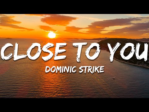 Dominic Strike - Close To You (Lyrics)
