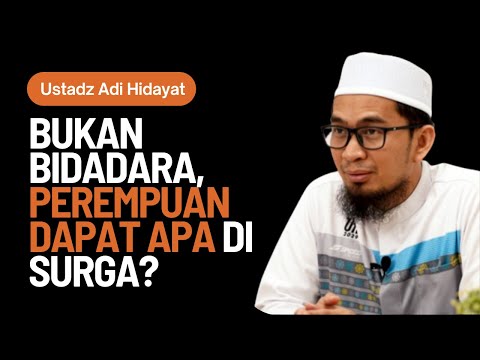 Bukan Bidadara, Jika Laki-laki Dapat Bidadari, Perempuan Dapat Apa di Surga? Kata Ustaz Adi Hidayat