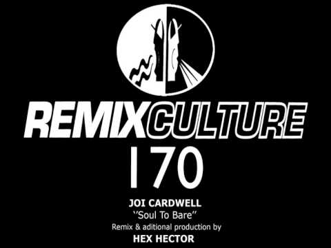 JOI CARDWELL - SOUL TO BARE (HEX HECTOR REMIX) [HQ]