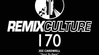 JOI CARDWELL - SOUL TO BARE (HEX HECTOR REMIX) [HQ]