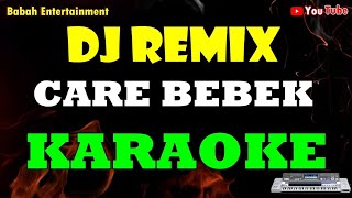 Download lagu DJ Remix - Care bebek karaoke || Babah Entertainment mp3