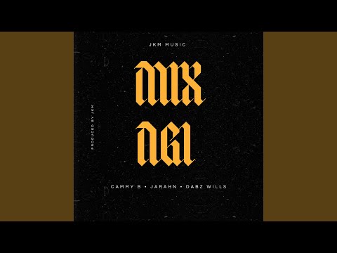 MIX NGI (feat. Jarahn & Dabz wills)
