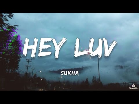 Sukha - Hey Luv (Lyrics) | ta editor