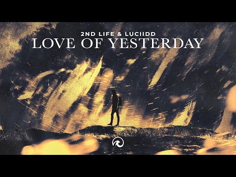 2nd Life, Luciidd - Love Of Yesterday