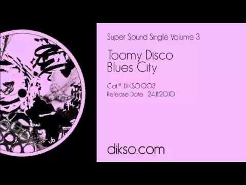Toomy Disco - Blues City [Dikso 003]