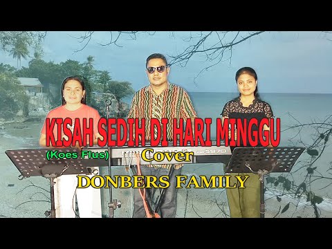 KISAH SEDIH DI HARI MINGGU-(Koes Plus) Cover By-DONBERS FAMILY Channel  (DFC) Malaka