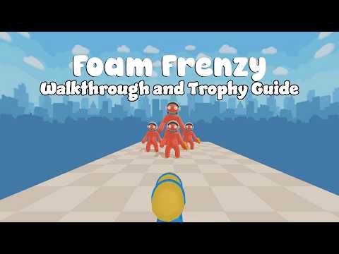 Foam Frenzy - Full Walkthrough & Trophy Guide