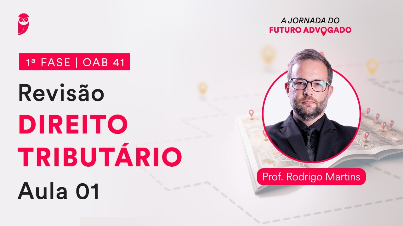 Revisão de Direito Tributário - Aula 01 | 1ª Fase - OAB 41