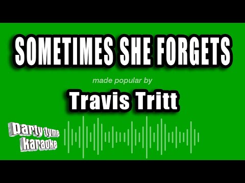 Sometimes She Forgets - Travis Tritt