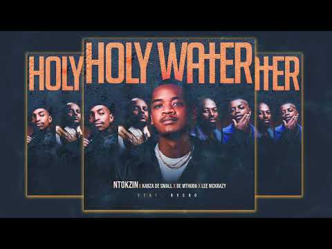 Ntokzin, Kabza De Small & De Mthuda (Ft. Leemckrazy & Nvcho) - Holy Water [Official Audio]