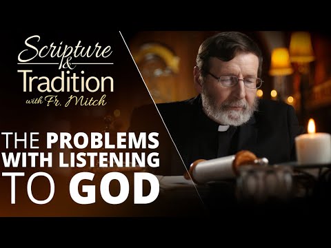 Scripture and Tradition with Fr. Mitch Pacwa - 2021-10-19 - Listening to God Pt. 41