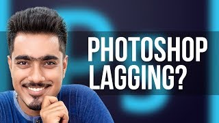 When Photoshop Starts to Lag, Here