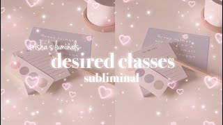 get into desired classes subliminal [POWERFUL]