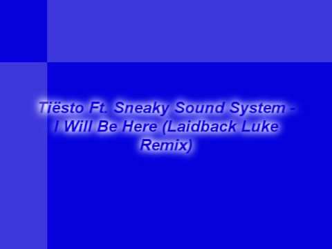 Tiësto Ft. Sneaky Sound System - I Will Be Here (Laidback Luke Remix)