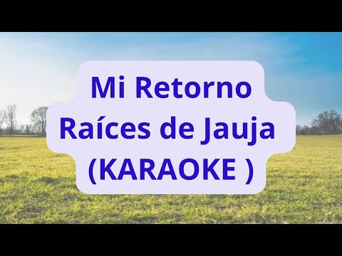 Mi Retorno - Raices de Jauja