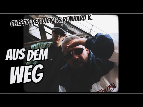 Classic der Dicke & Reinhard K. - Aus dem Weg feat. DJ Mirko Machine (Prod. Classic der Dicke)