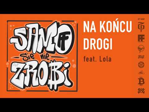 SaMo/Się Nie Zrobi - Na Końcu Drogi (feat.Lola)