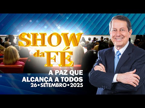 Show da Fé | A paz que alcança a todos (26/09/2025)