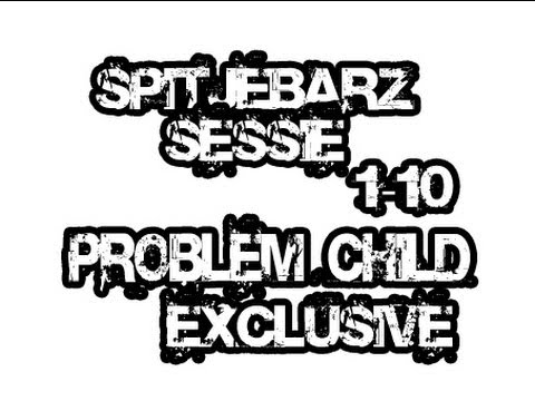 SPITJEBARZ SESSIE - PROBLEMCHILD 1-10 - EXCLUSIVE