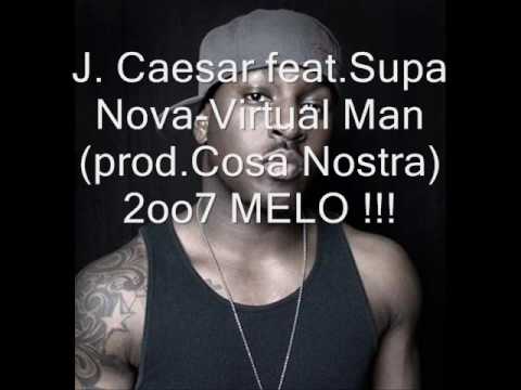 J. Caesar feat.Supa Nova-Virtual Man (prod.Cosa Nostra) 2oo7 Snippd!