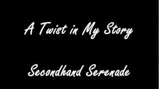 A Twist in My Story-Secondhand Serenade (lyrics)