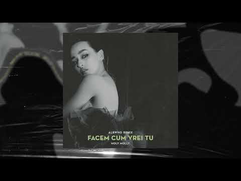 Holy Molly - Facem cum vrei tu (Albwho Remix)