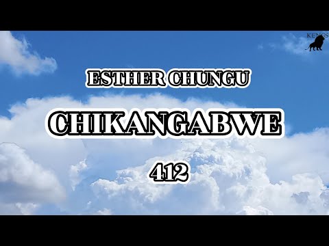 Esther Chungu Chikangabwe Lyrics Ft. 412