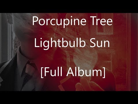 Porcupine Tree - Lightbulb Sun [Full Album]