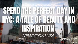 Spend The Perfect Day in NYC: A Tale of Beauty and Inspiration | New York | USA