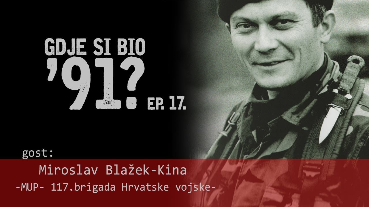 GDJE SI BIO '91? - Miroslav Blažek-Kina (MUP - 117. brigada HV) #17
