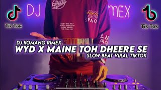 Download lagu Dj WYD Now X Maine Toh Dheere Se Slow Beat Viral Tiktok Terbaru 2022 Dj Komang Rimex mp3 Download lagu Dj WYD Now X Maine Toh Dheere Se Slow Beat Viral Tiktok Terbaru 2022 Dj Komang Rimex mp3