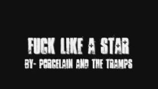 Fuck like a star - Porcelain And The Tramps