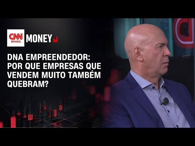 DNA Empreendedor: Por que empresas que vendem muito também quebram? | MONEY NEWS