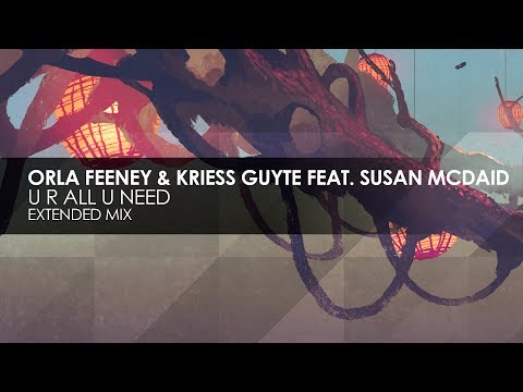 Orla Feeney & Kriess Guyte featuring Susan McDaid - U R All U Need