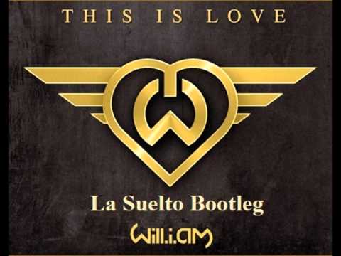 Will.I.AM ft Eva Simons - This is Love (La Suelto Bootleg) FULL VERSION