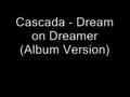 Cascada - Dream on Dreamer (Album Version)