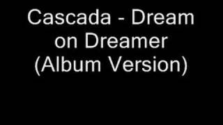Cascada - Dream on Dreamer (Album Version)