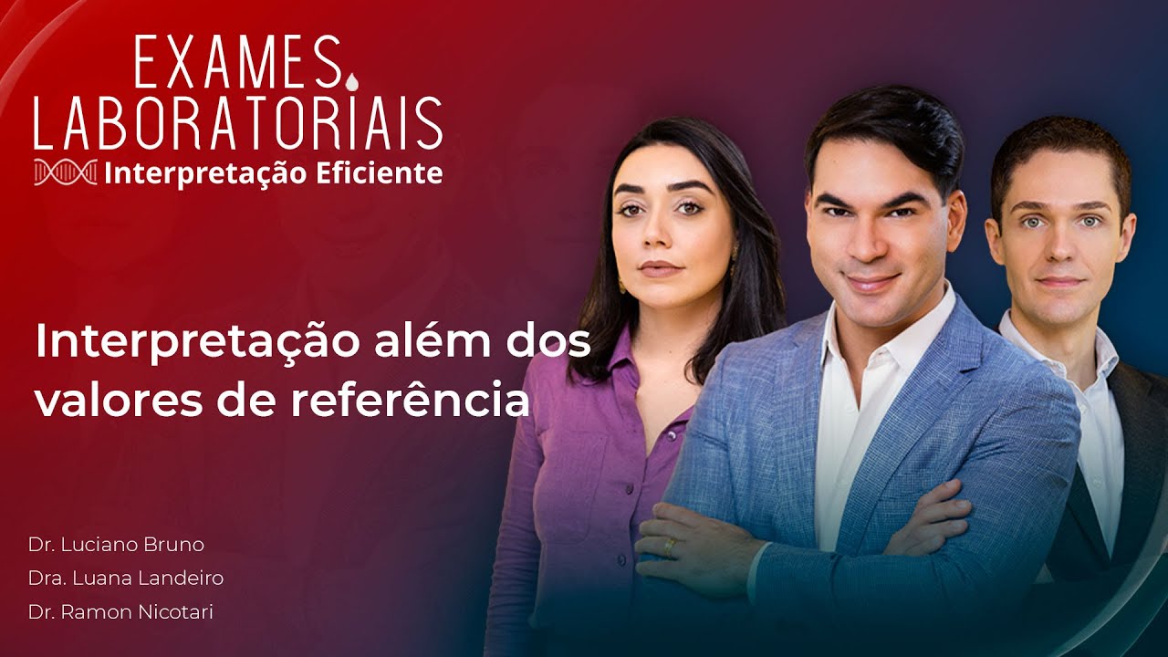 INTERPRETAÇÃO DOS EXAMES LABORATORIAIS ALÉM DOS VALORES DE REFERÊNCIA | DR. LUCIANO BRUNO