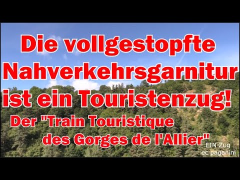 Die vollgestopfte Nahverkehrsgarnitur ist ein Touristenzug! Train Touristique des Gorges de l'Allier