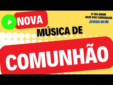 O Teu Amor ( Hoje Vou Comungar ) - Jéferson…